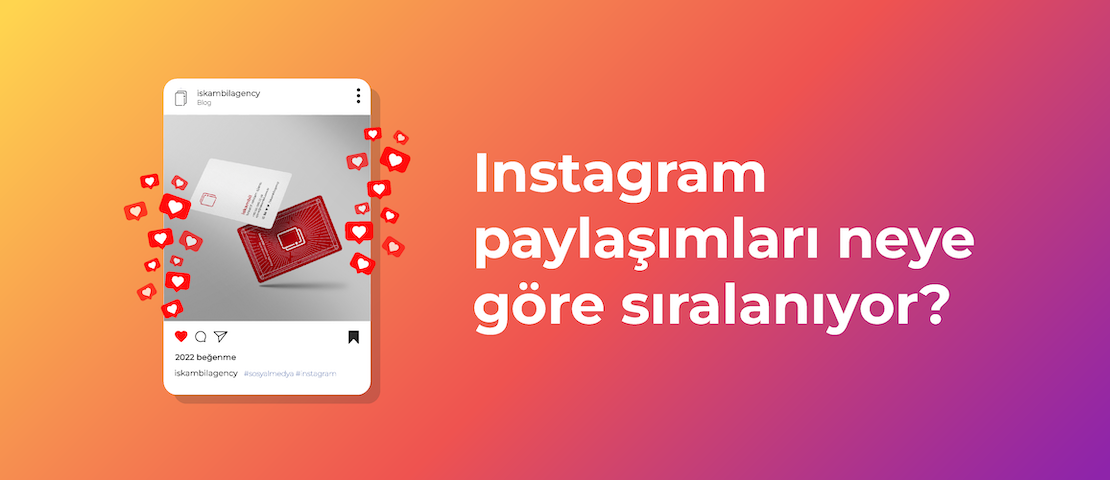 Instagram paylaşımları neye göre sıralanıyor?