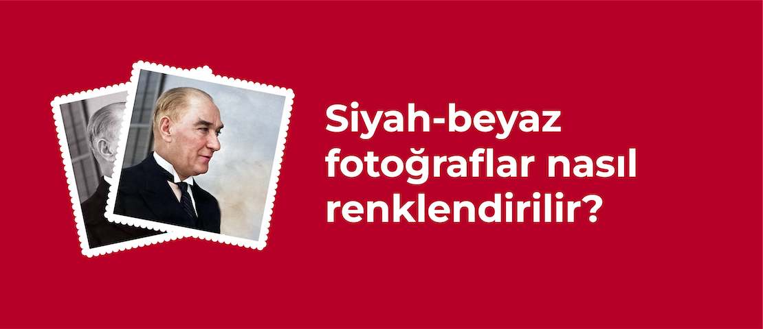Siyah-beyaz fotoğraflar nasıl renklendirilir?